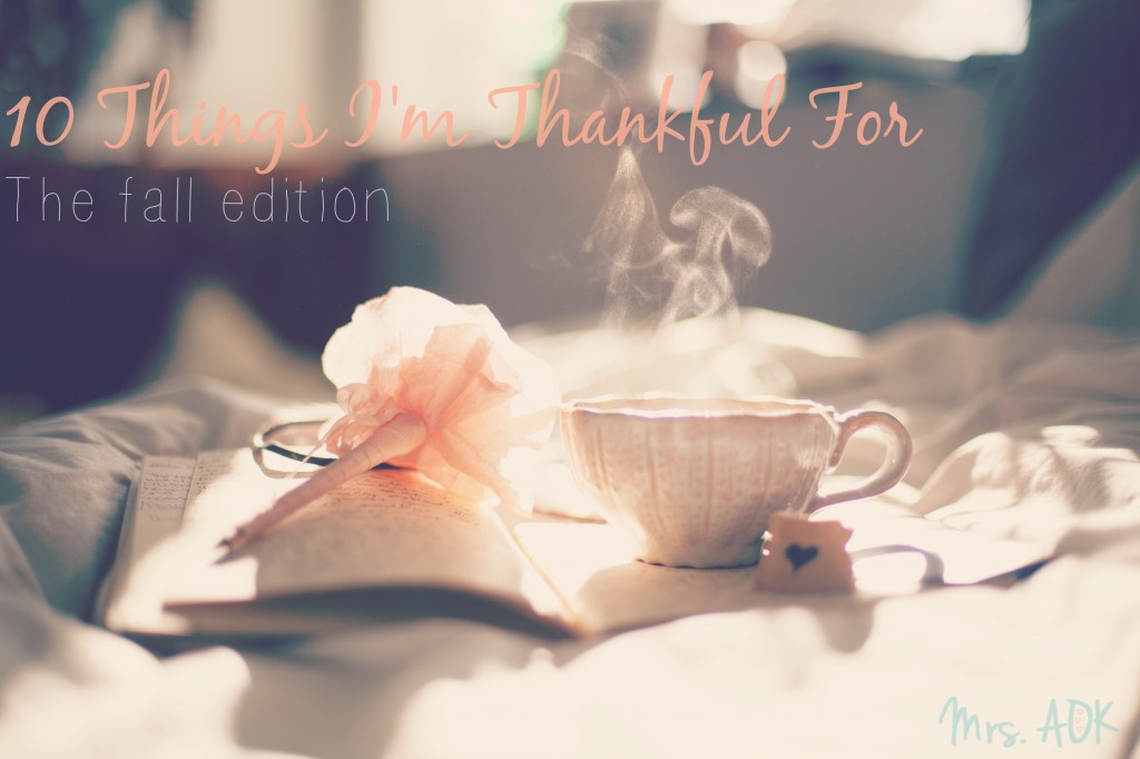 Fall Edition: 10 Things I'm Thankful For