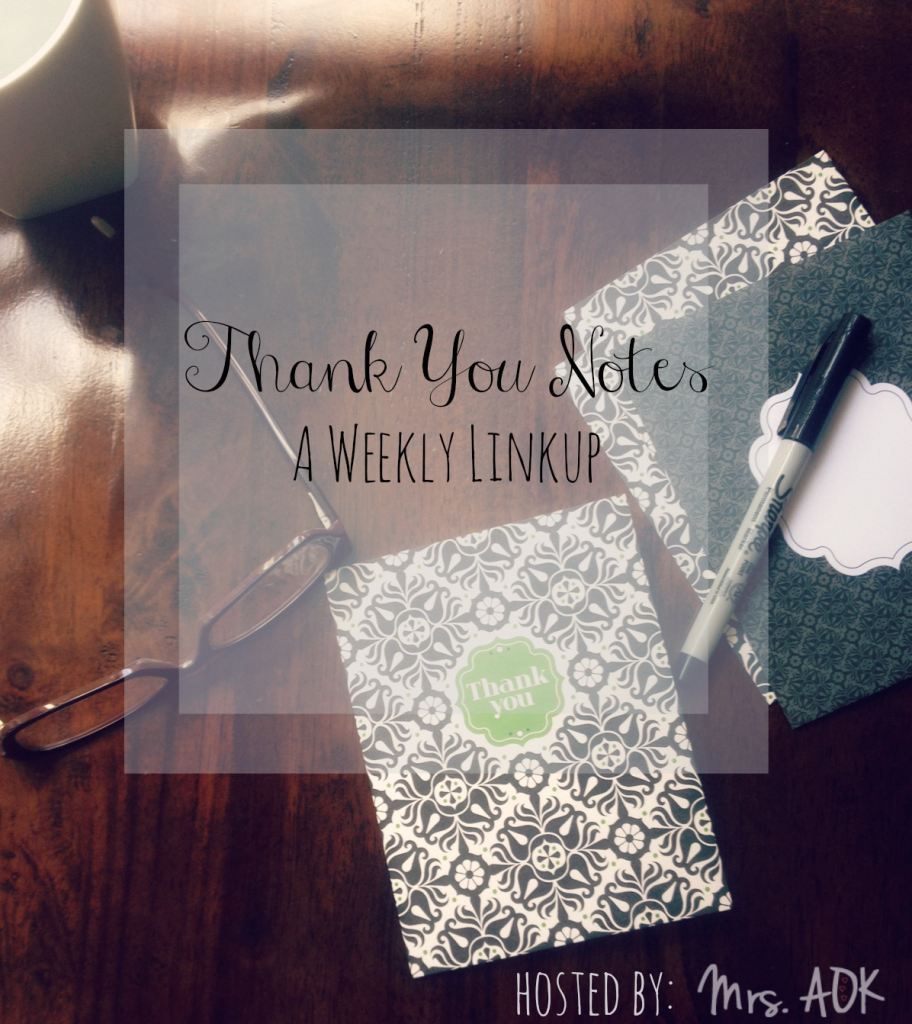 Thank You Notes |A weekly linkup to share your Thank You Notes| Linkup| Thankful| Mrs. AOK, A Work In Progress