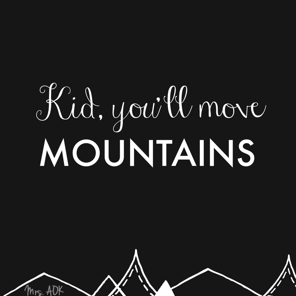 Kid, You'll Move Mountains|Dr. Seuss| Quote