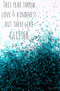 Throw Love & Kindness Out There Like Glitter