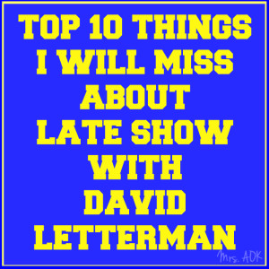 Top Ten Things I Will Miss About Late Show With David Letterman