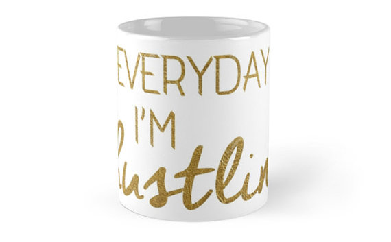 Everyday I'm Hustling Mug| Blogger Gift Guide