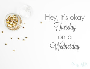 Hey, It's Okay Tuesday on a Wednesday| Mrs. AOK, A Work In Progress
