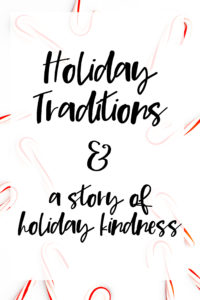 It's Day 11 of Blogmas and we're talking holiday traditions. I'm sharing my holiday traditions and a story of holiday kindness.