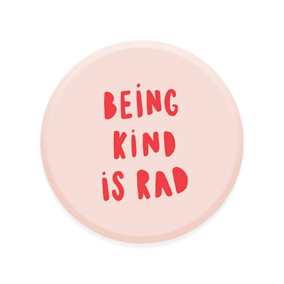 Being Kind is Rad Button pin via Printable Happies